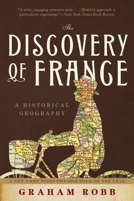 The Discovery of France: A Historical Geography by Graham Robb