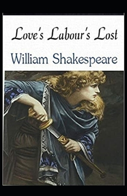 Love's Labour's Lost Illustrated by William Shakespeare