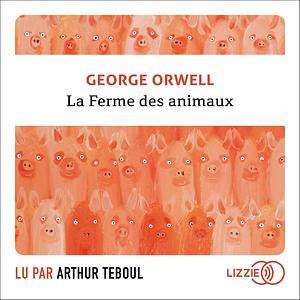 La Ferme des Animaux: Un conte de fées by Romain Vigier, George Orwell