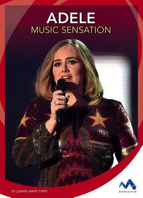 Adele: Music Sensation by Jeanne Marie Ford