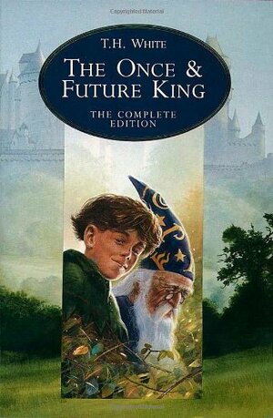 The Once and Future King: The Complete Edition by T.H. White