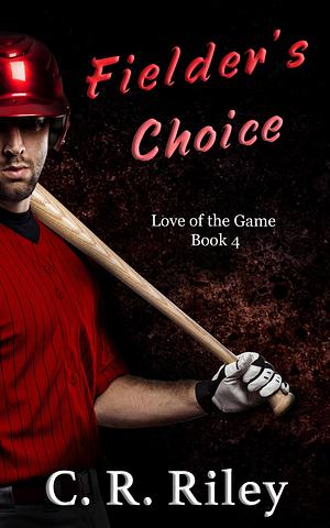 Fielder's Choice by C.R. Riley, C.R. Riley