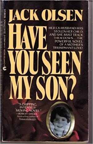 Have You Seen My Son? by Jack Olsen