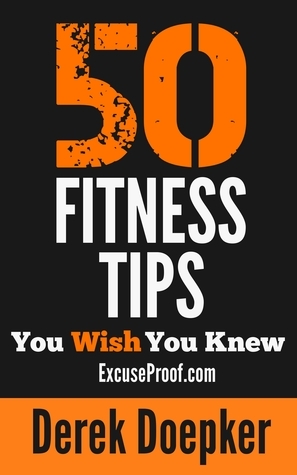 50 Fitness Tips You Wish You Knew by Derek Doepker