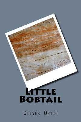 Little Bobtail by Oliver Optic