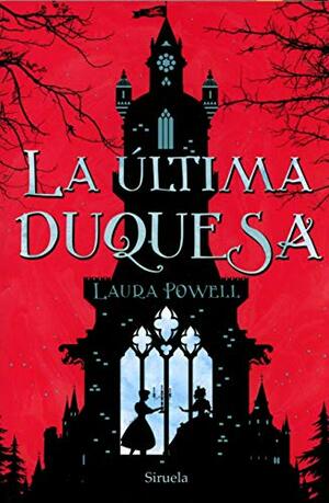 La última duquesa by Laura Powell