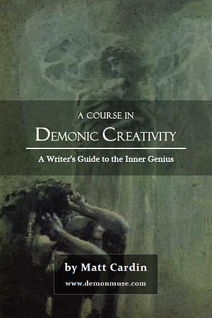 A Course in Demonic Creativity by Matt Cardin