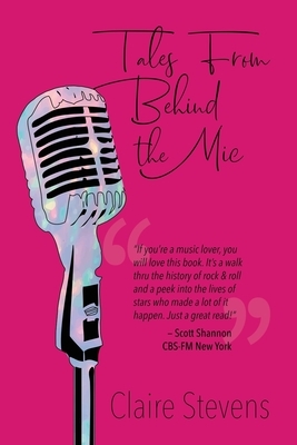 Tales From Behind the Mic by Claire Stevens
