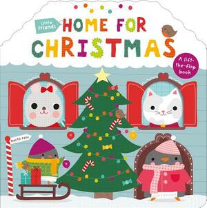 Little Friends: Home for Christmas: A Lift-The-Flap Book by Roger Priddy