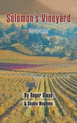 Solomon's Vineyard: Book Iii by Roger Dixon, Sophie Woollven