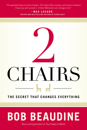 2 Chairs: The Secret That Changes Everything by Bob Beaudine