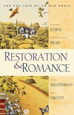 Restoration & Romance: For the Love of an Old House by Jane Orcutt, Shari MacDonald