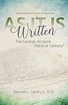 As It Is Written: The Genesis Account Literal or Literary? by Kenneth L. Gentry Jr.