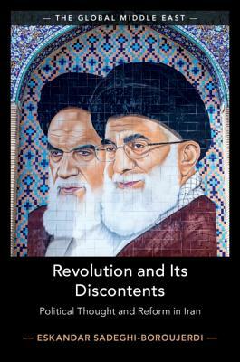 Revolution and Its Discontents: Political Thought and Reform in Iran by Eskandar Sadeghi-Boroujerdi