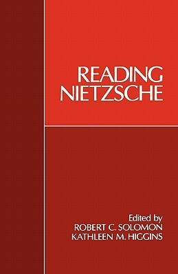 Reading Nietzsche by Kathleen Marie Higgins, Robert C. Solomon