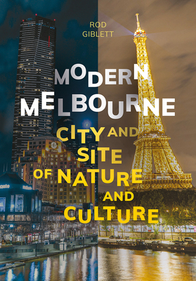 Modern Melbourne: City and Site of Nature and Culture by Rod Giblett