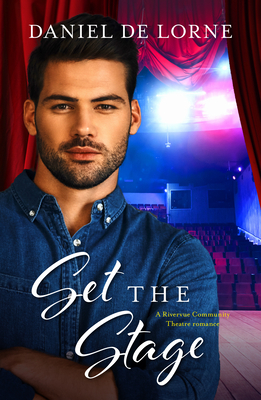 Set the Stage (a Rivervue Community Theatre Romance, #2) by Daniel de Lorne