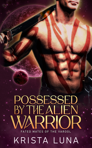 Possessed by the Alien Warrior by Krista Luna