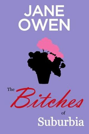 The Bitches of Suburbia by Jane Owen