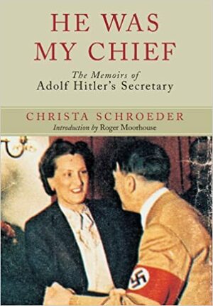 He Was My Chief by Christa Schroeder
