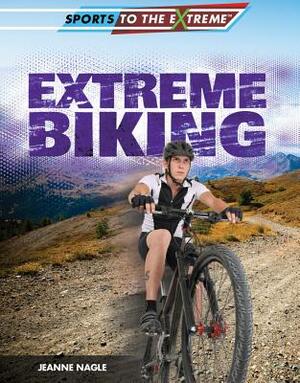 Extreme Biking by Jeanne Nagle