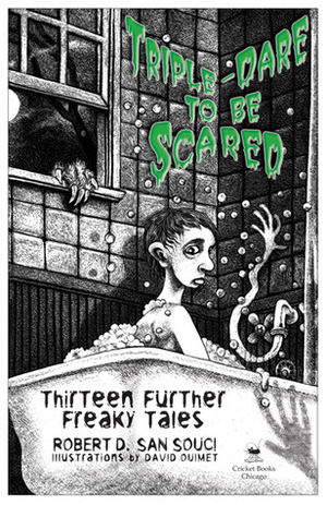 Triple Dare To Be Scared: Thirteen Further Freaky Tales by Robert D. San Souci
