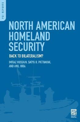 North American Homeland Security: Back to Bilateralism? by Anil Hira, Imtiaz Hussain, Satya R. Pattnayak