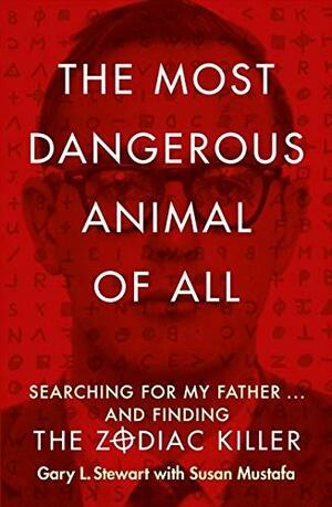 The Most Dangerous Animal of All by Gary L. Stewart