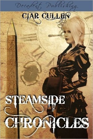 Steamside Chronicles by Ciar Cullen