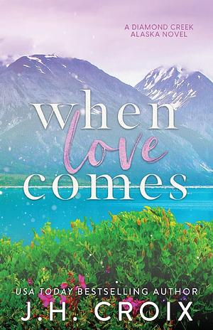 When Love Comes by J.H. Croix