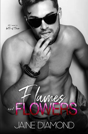 Flames and Flowers by Jaine Diamond