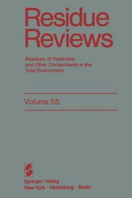 Residue Reviews: Residues of Pesticides and Other Contaminants in the Total Environment by Francis a. Gunther