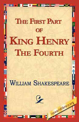 The First Part of King Henry the Fourth by William Shakespeare