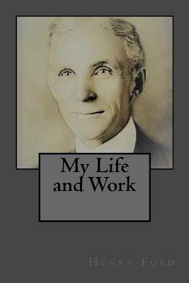 My Life and Work by Henry Ford