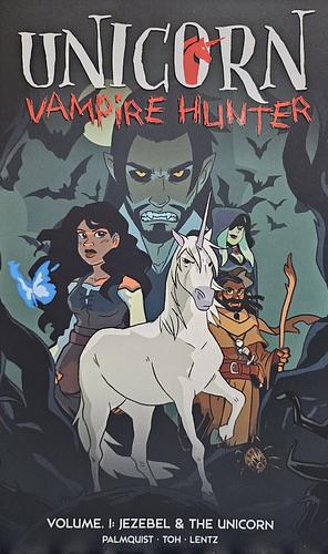 Unicorn Vampire Hunter: Jezebel & the Unicorn by Caleb Palmquist