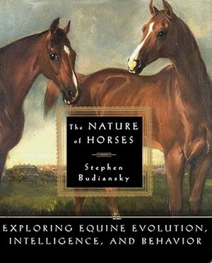 The Nature of Horses by Stephen Budiansky