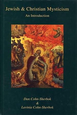 Jewish &amp; Christian Mysticism: An Introduction by Lavinia Cohn-Sherbok, Dan Cohn-Sherbok