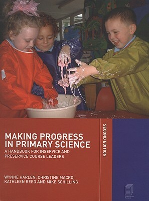 Making Progress in Primary Science: A Study Book for Teachers and Student Teachers by Wynne Harlen