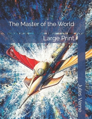 The Master of the World: Large Print by Jules Verne