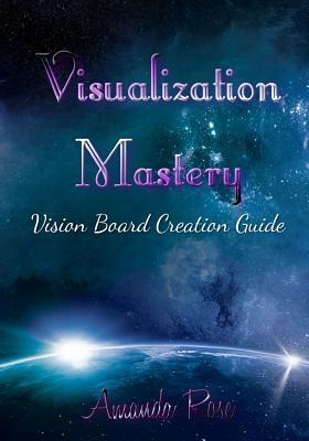 Visualization Mastery Vision Board Creation Guide by Amanda Rose