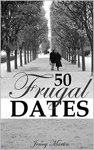 50 Frugal Dates by Jenny Martin