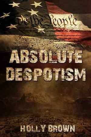 Absolute Despotism (Supremacy Rising, #1) by Holly Brown