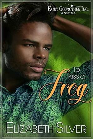 To Kiss a Frog by Elizabeth Silver
