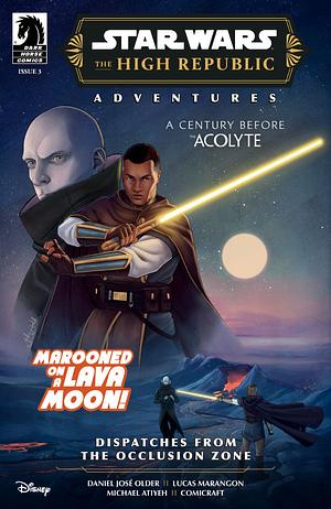 The High Republic Adventures – Dispatches from the Occlusion Zone #3 by Daniel José Older