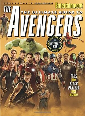 ENTERTAINMENT WEEKLY The Ultimate Guide to Avengers: Ten Years of Marvel Movie Magic by The Editors of Entertainment Weekly The Editors of Entertainment Weekly