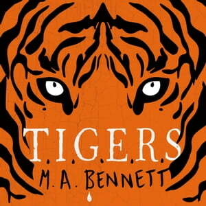TIGERS by M.A. Bennett