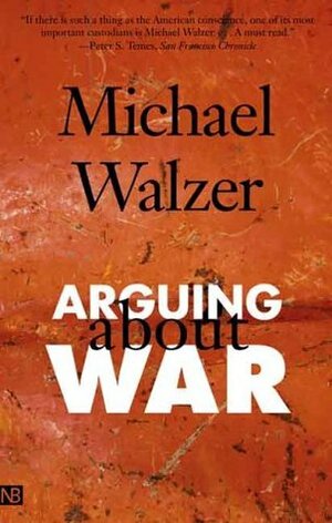 Arguing About War by Michael Walzer