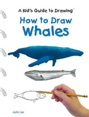 How to Draw Whales by Justin Lee