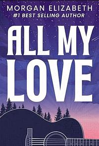 All My Love by Morgan Elizabeth