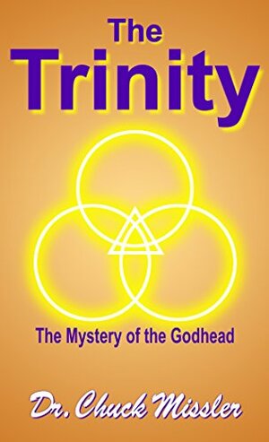 The Trinity: The Mystery of the Godhead by Chuck Missler